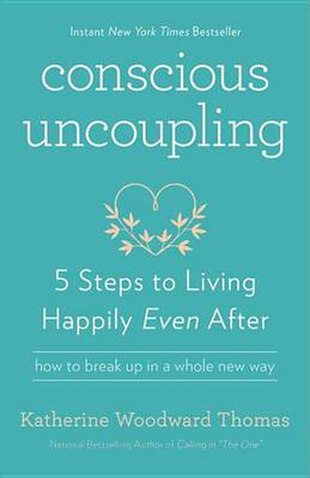 Image of Conscious Uncoupling - 5 Steps to Living Happily Even After - how to break up in a whole new way
